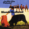 Blonde Redhead – La Mia Vita Violenta