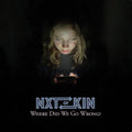 NXTOFKIN – Where Did We Go Wrong?