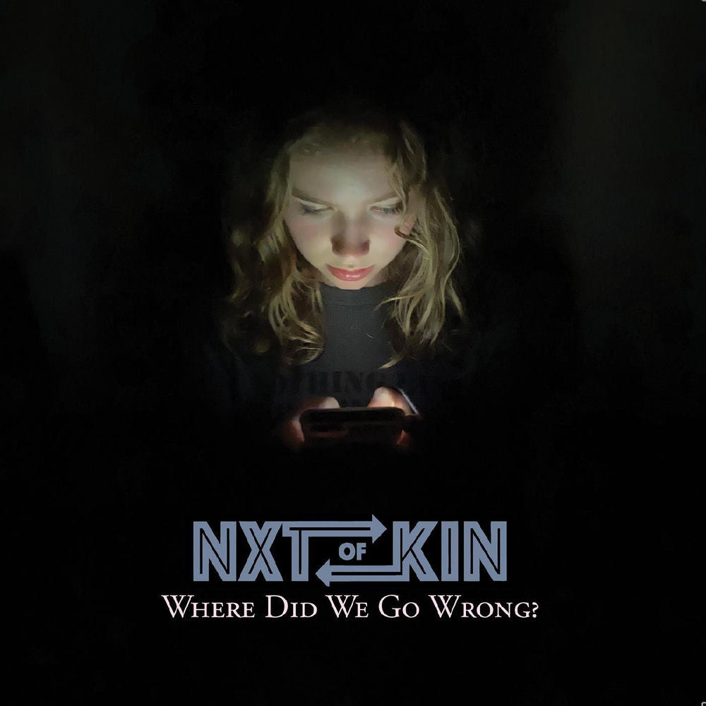 NXTOFKIN – Where Did We Go Wrong?