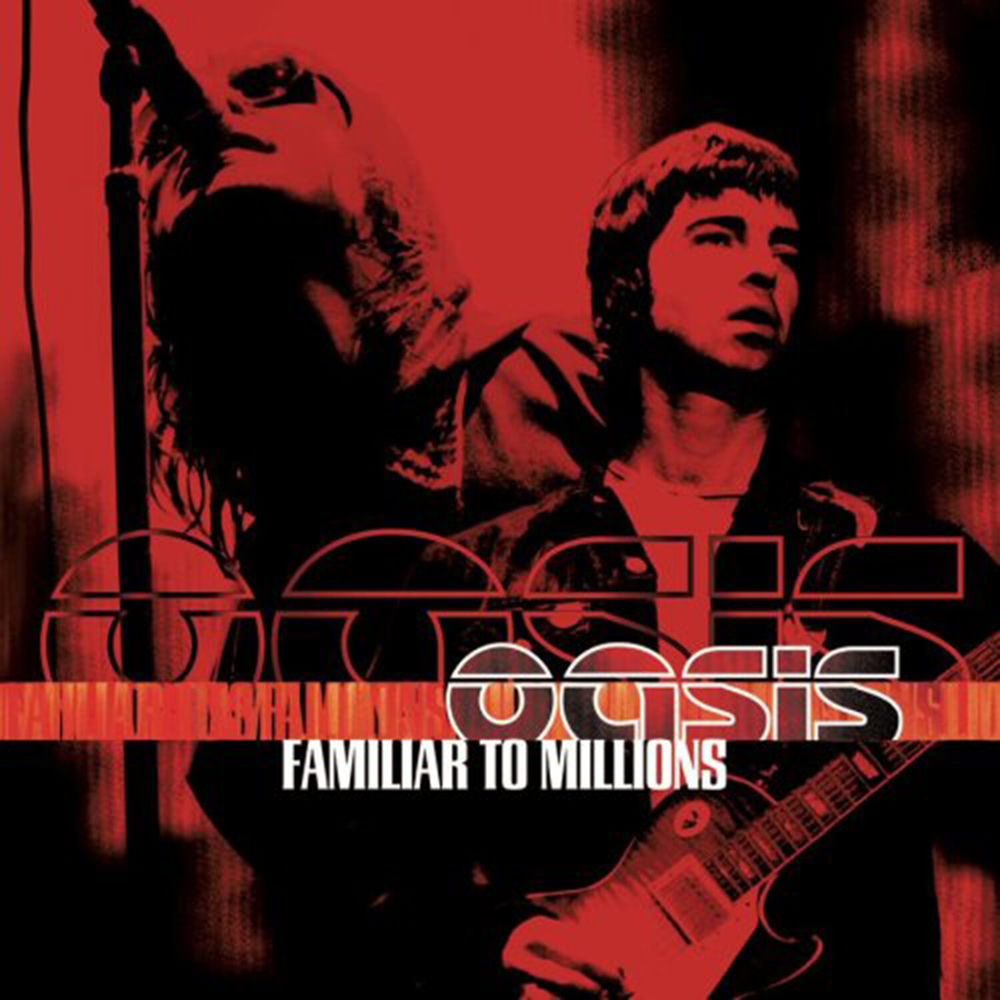 Oasis – Familiar To Millions (Live)