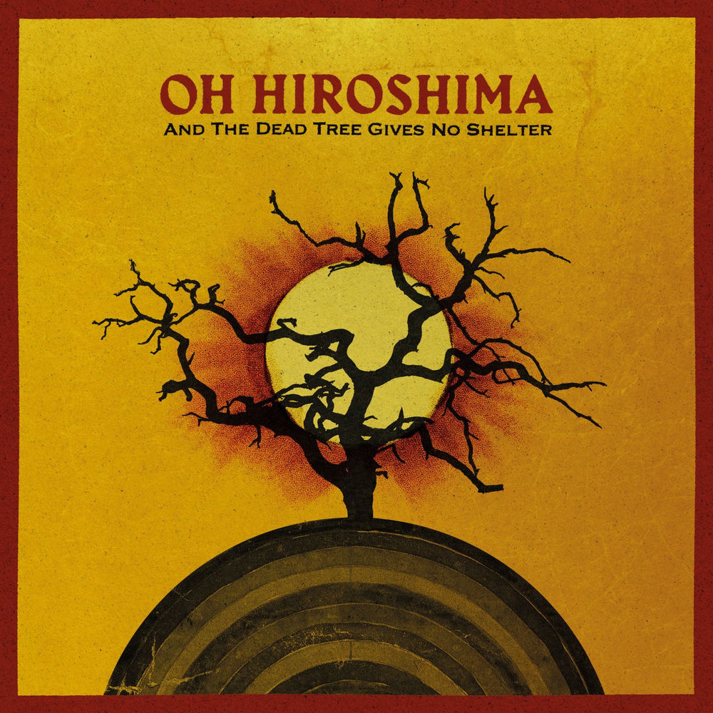 Oh Hiroshima – And The Dead Tree Gives No Shelter