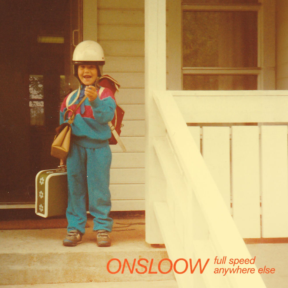 Onsloow – Full Speed Anywhere Else