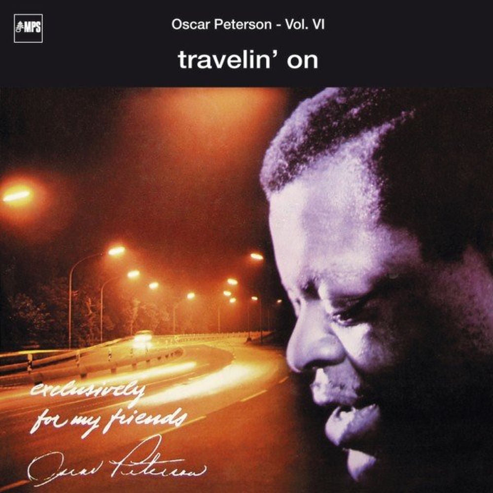 Oscar Peterson – Exclusively for My Friends: Travelin' On, Vol. VI
