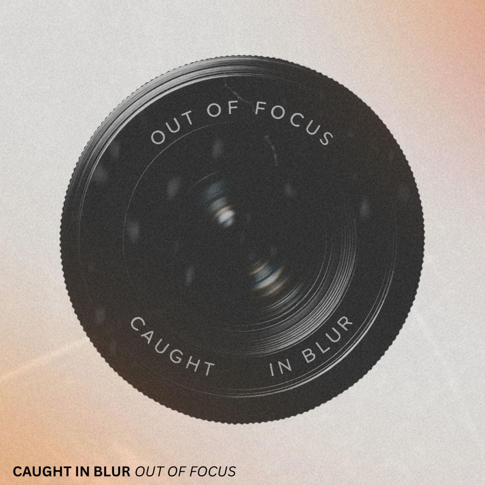 Out Of Focus – Caught In Blur