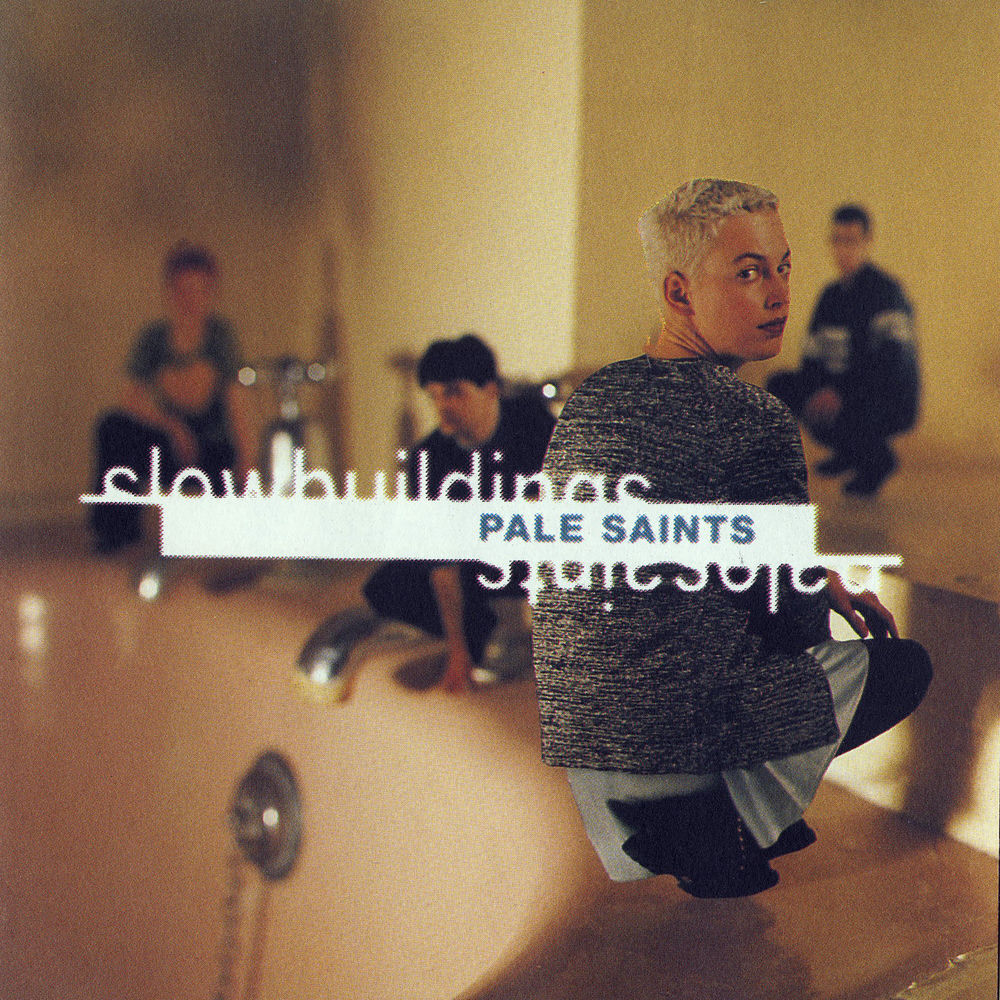 Pale Saints – Slow Buildings