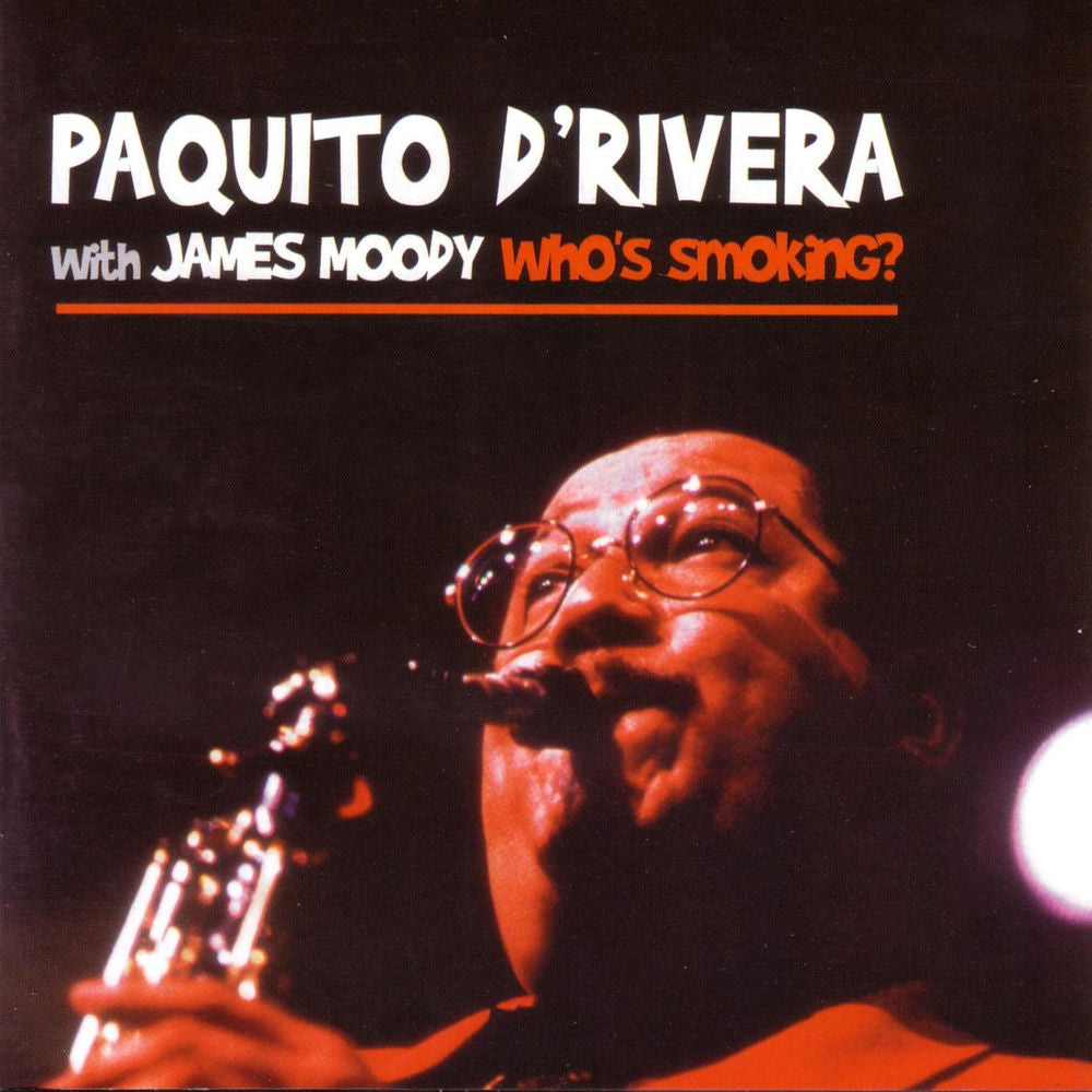 Paquito D'Rivera – Who's Smoking?