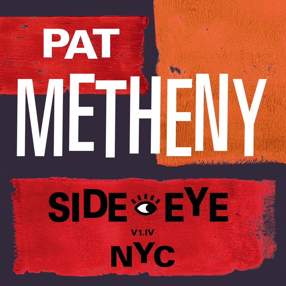 Pat Metheny – Side-Eye NYC (V1.IV)