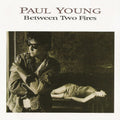 Paul Young – Between Two Fires (Expanded Edition)