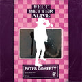 Peter Doherty – Felt Better Alive
