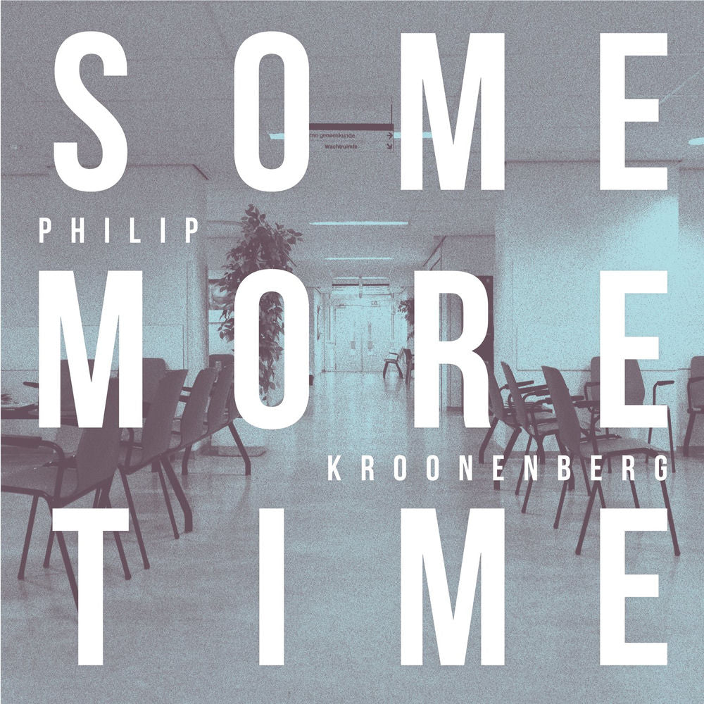 Philip Kroonenberg – Some More Time