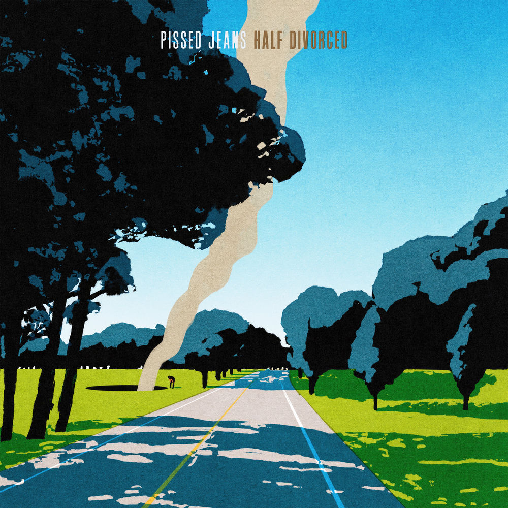 Pissed Jeans – Half Divorced