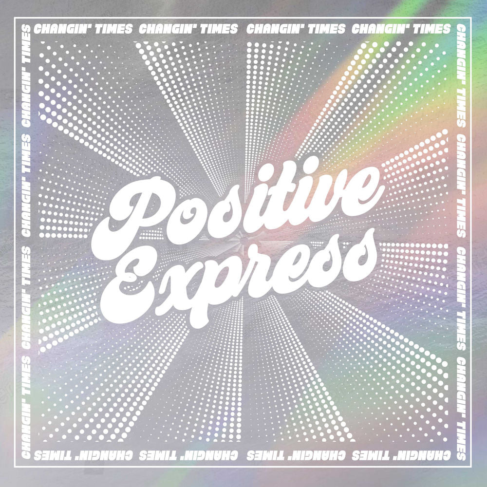 Positive express – Changin' Times