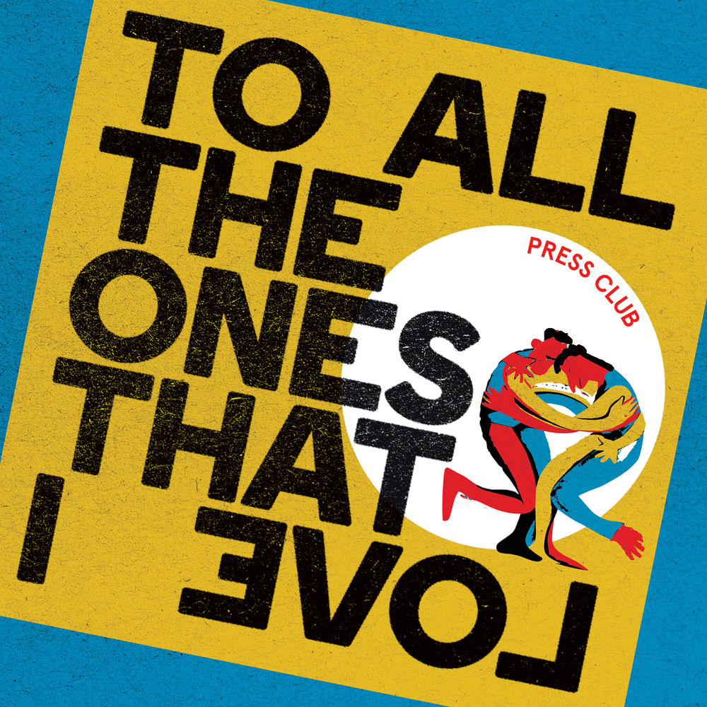 Press Club – To All The Ones That I Love