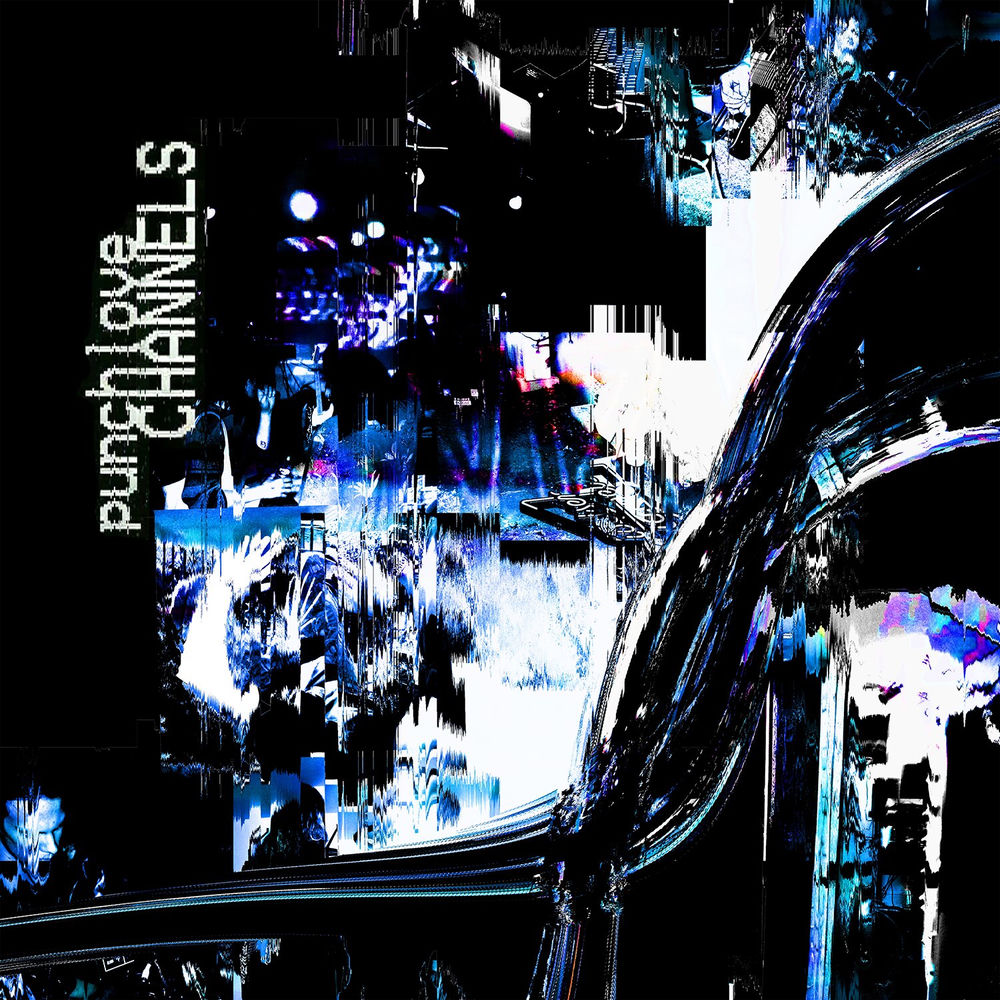 Punchlove – Channels