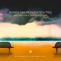 Ramon van Merkenstein Trio – Waiting for a Summer Storm