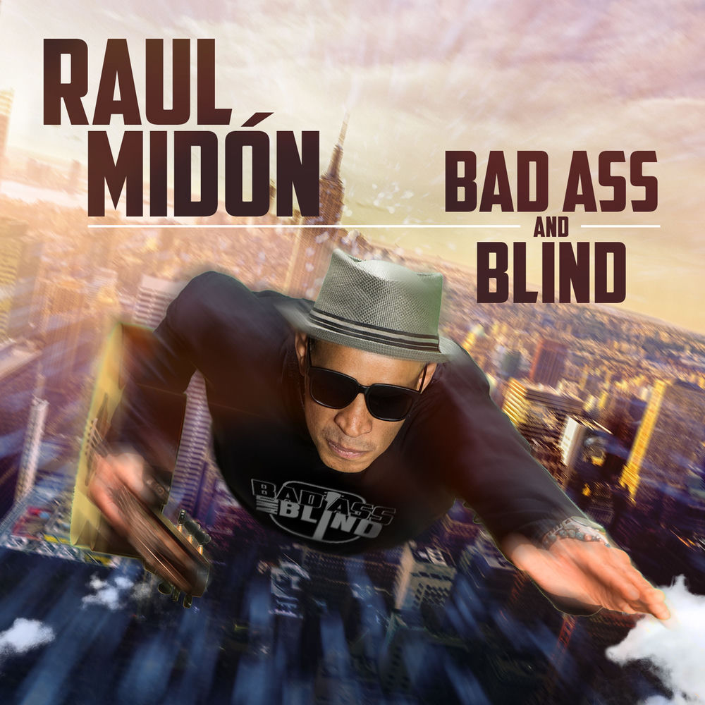 Raul Midón – Bad Ass and Blind
