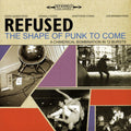 Refused – The Shape Of Punk To Come