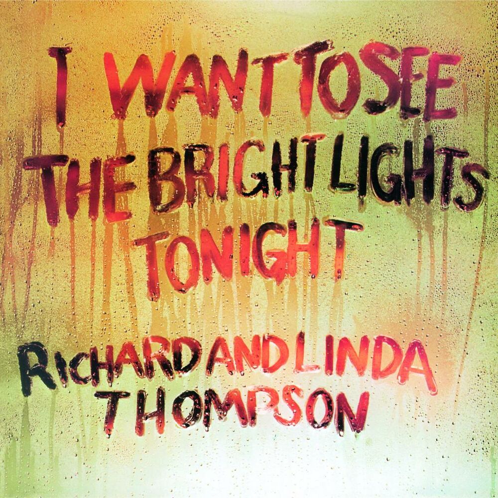 Richard & Linda Thompson – I Want To See The Bright Lights Tonight