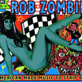 Rob Zombie – American Made Music To Strip By