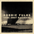 Robbie Fulks – Gone Away Backward