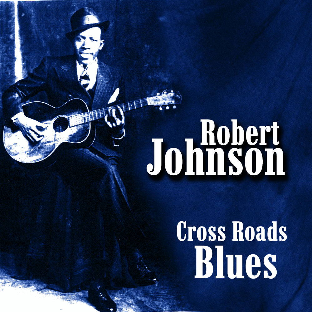 Robert Johnson – Cross Road Blues