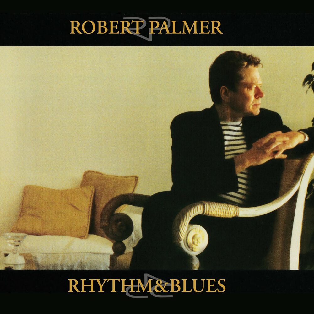 Robert Palmer – Rhythm & Blues