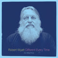 Robert Wyatt – Different Every Time