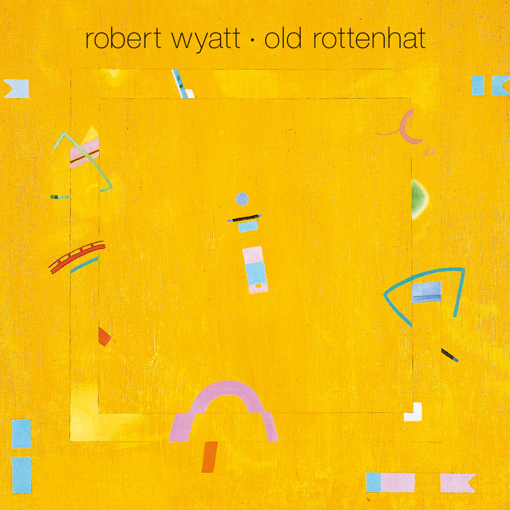 Robert Wyatt – Old Rottenhat
