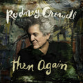 Rodney Crowell – Then Again