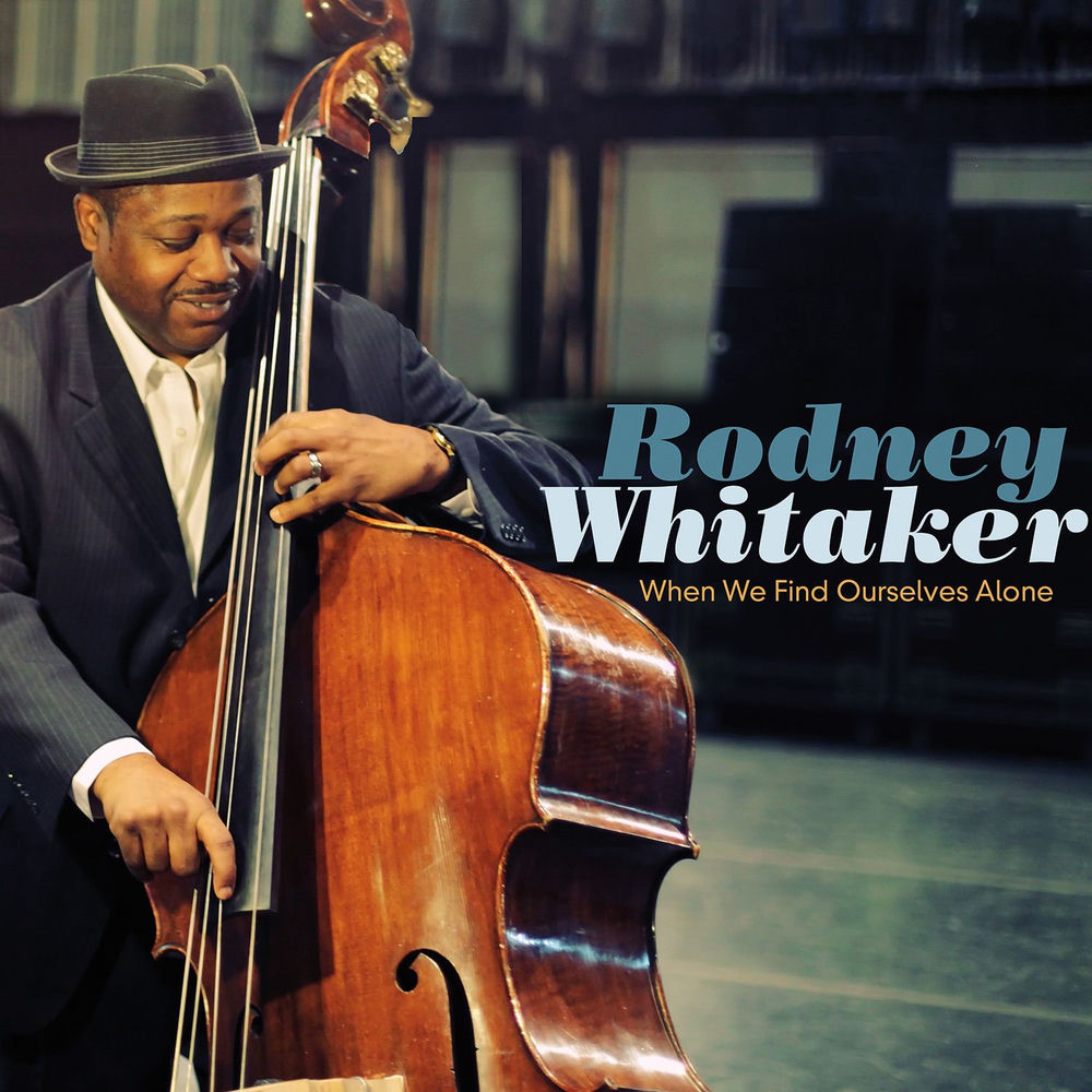 Rodney Whitaker – When We Find Ourselves Alone