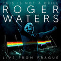 Roger Waters – Roger Waters: This Is Not A Drill - Live From Prague