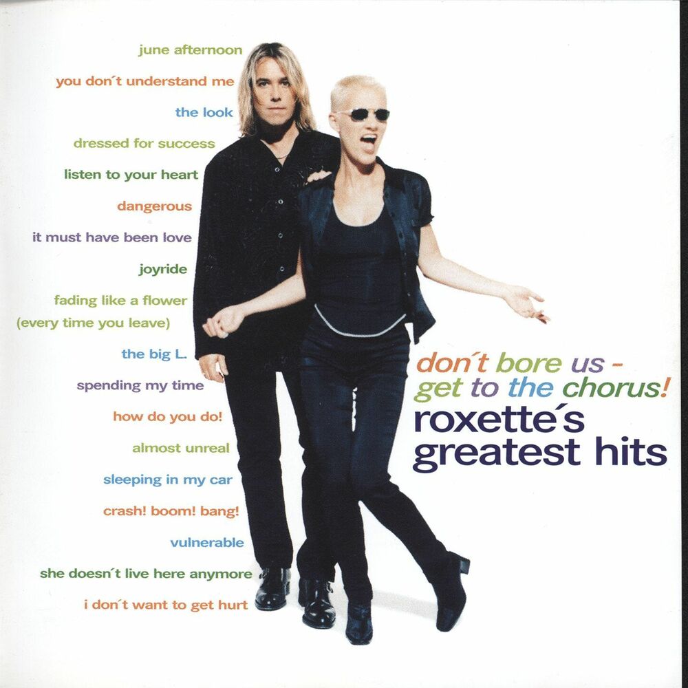 Roxette – Don't Bore Us - Get to the Chorus! Roxette's Greatest Hits