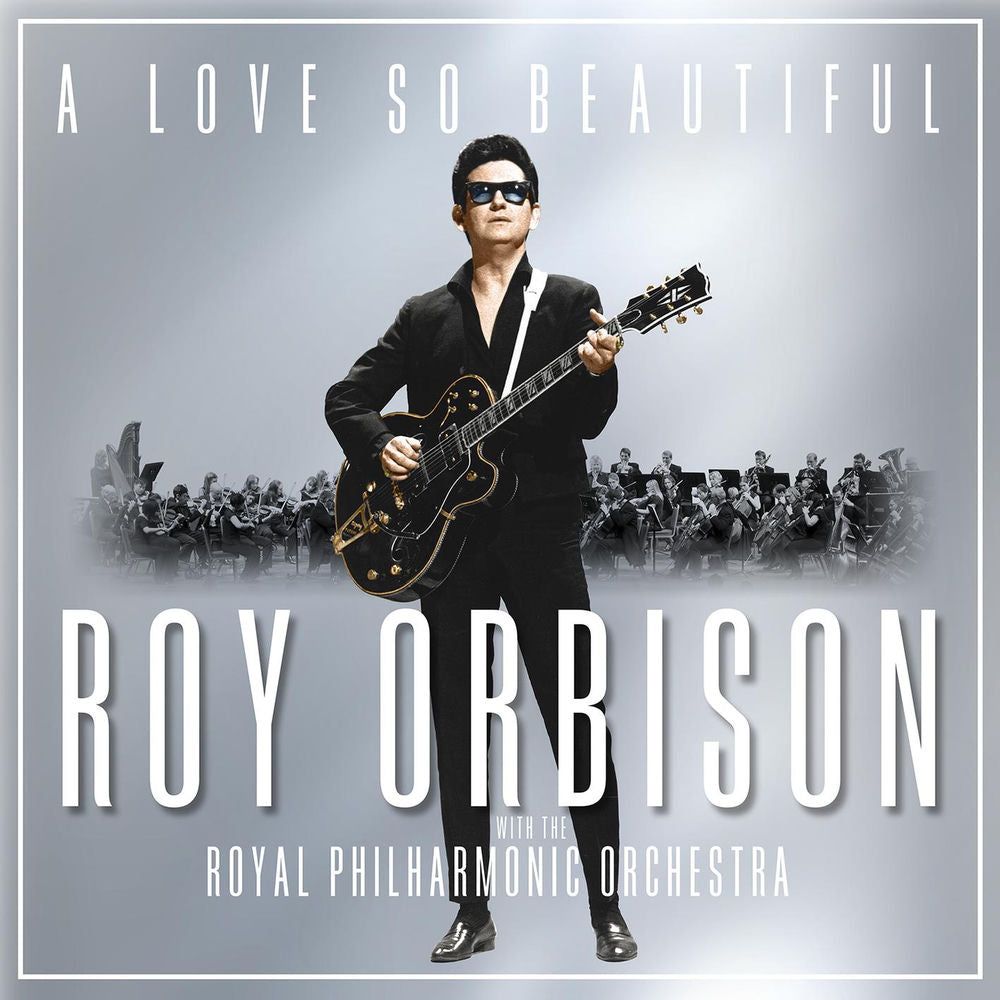 Roy Orbison – A Love So Beautiful: Roy Orbison & The Royal Philharmonic Orchestra