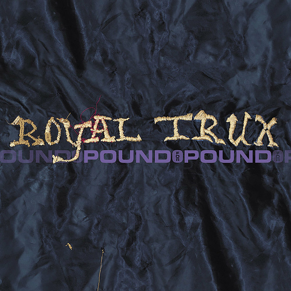 Royal Trux – Pound for Pound