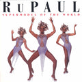 RuPaul – Supermodel of the World