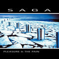 Saga – Pleasure and the Pain