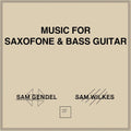 Sam Gendel – Music for Saxofone & Bass Guitar
