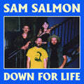 Sam Salmon – DOWN FOR LIFE