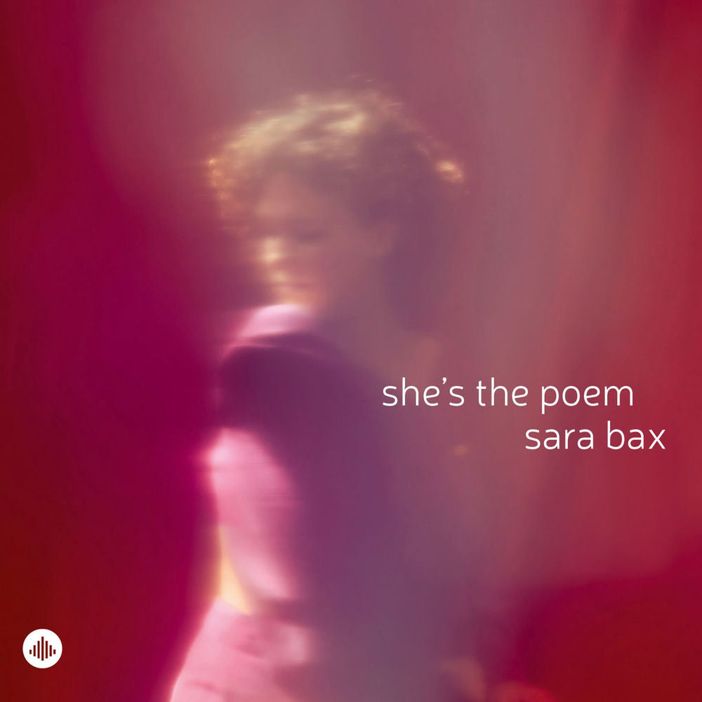 Sara Bax – She's the Poem