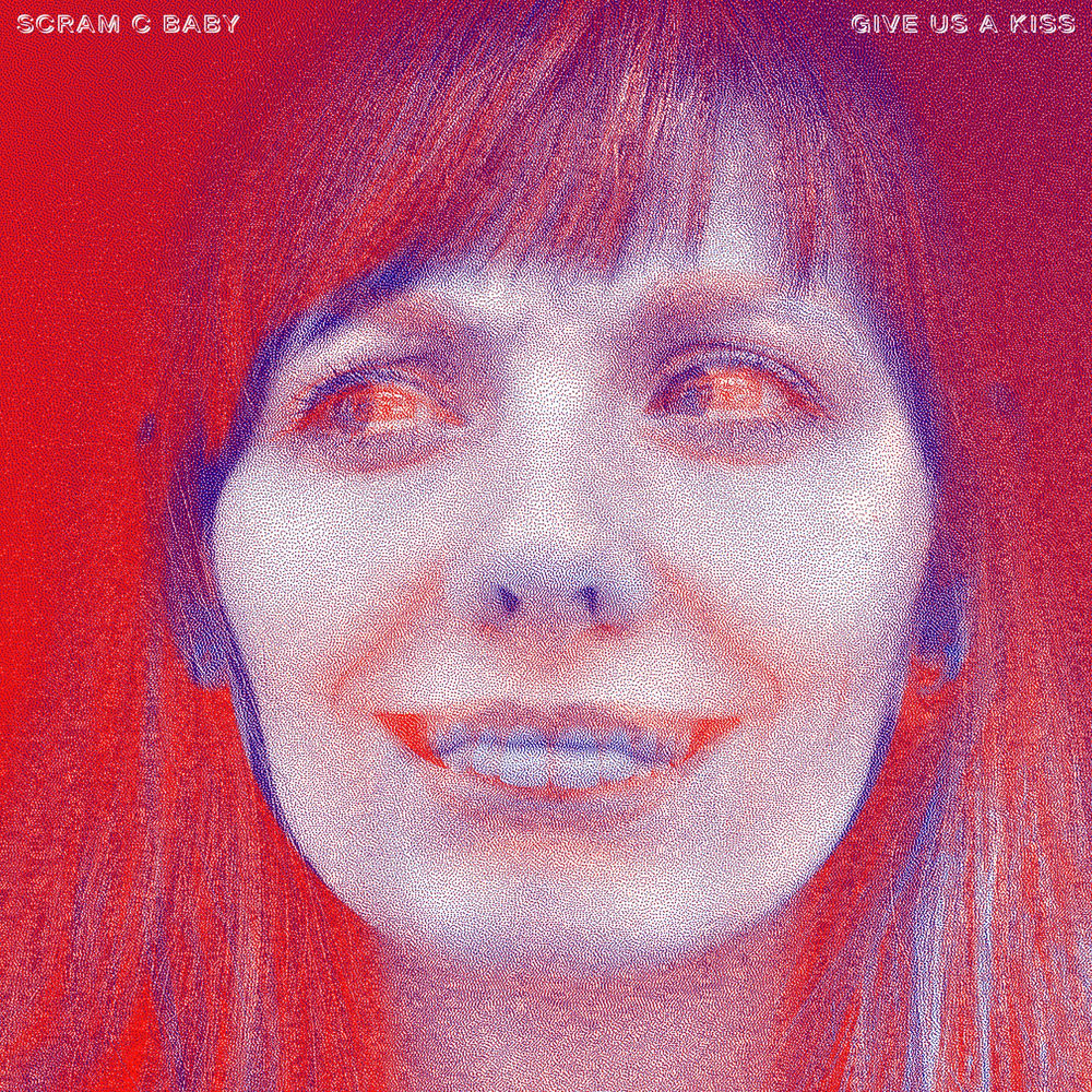 Scram C Baby – Give Us a Kiss