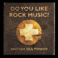 Sea Power – Do You Like Rock Music