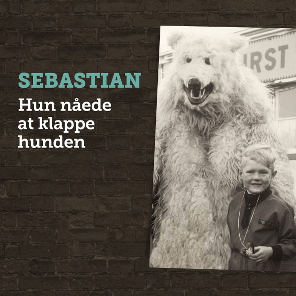 Sebastian – Hun Nåede at Klappe Hunden