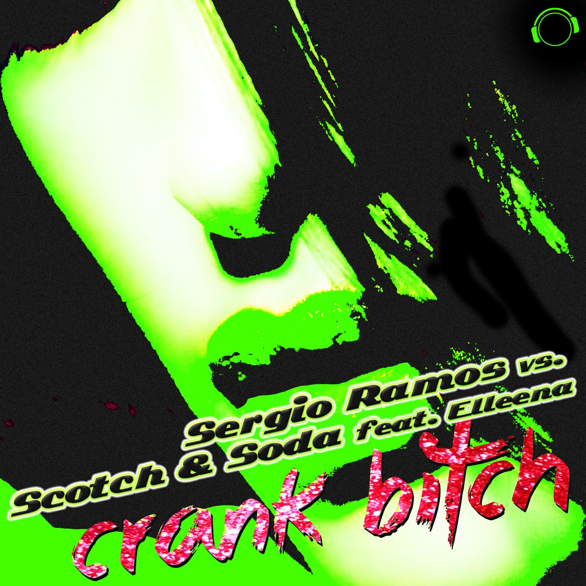 Sergio Ramos & Scotch & Soda – Crank Bitch! (Remixes) [Sergio Ramos vs. Scotch & Soda] [feat. Elleena]