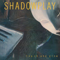 Shadowplay – Touch and Glow 2024