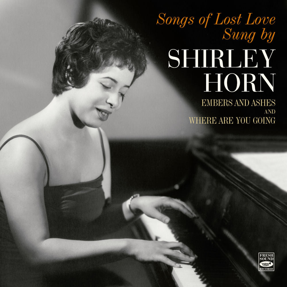 Shirley Horn – Songs of Lost Love Sung by Shirley Horn. Embers and Ashes / Where Are You Going