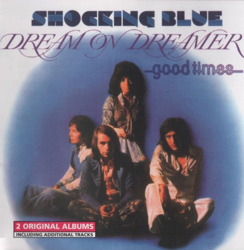 Shocking Blue – Dream On Dreamer & Good Times