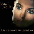 Sinéad O'Connor – I Do Not Want What I Haven't Got