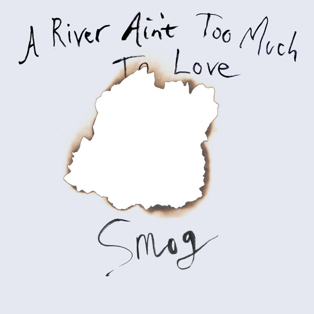 Smog – A River Ain't Too Much To Love