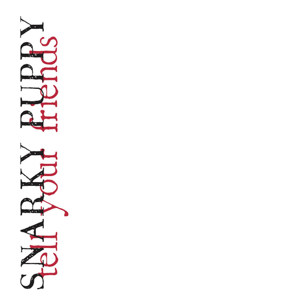 Snarky Puppy – Tell Your Friends