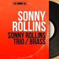 Sonny Rollins – Sonny Rollins Trio / Brass (Mono Version)